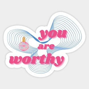 you are worthy Sticker